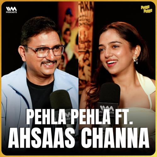 The 27 year old Ahsaas Channa explains how she&rsquo;s a 23 year old veteran in the business | Ahsaas Channa | Pehla Pehla with Gopal Datt Episode 2