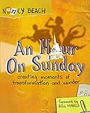 An Hour on Sunday: Creating Moments of Transformation and Wonder
