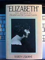 Elizabeth: The Author of "Elizabeth and Her German Garden" 0370308875 Book Cover