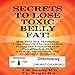 Secrets to Lose Toxic Belly Fat: Heal Your Sick Metabolism Using State-of-the-Art Medical Testing and Treatment with Detoxification, Diet, Lifestyle, Supplements, and Bioidentical Hormones