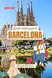  Guida di Viaggio di Barcelona 2026 2027: Scopri la Spagna con mappe, foto, pianificazione pratica, costi reali, cibo, spiagge, gite di un giorno ed esperienze locali