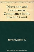 Discretion and Lawlessness: Compliance in the Juvenile Court 0669035408 Book Cover