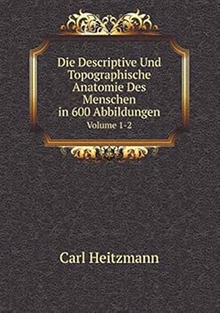 Paperback Die Descriptive Und Topographische Anatomie Des Menschen in 600 Abbildungen Volume 1-2 [German] Book