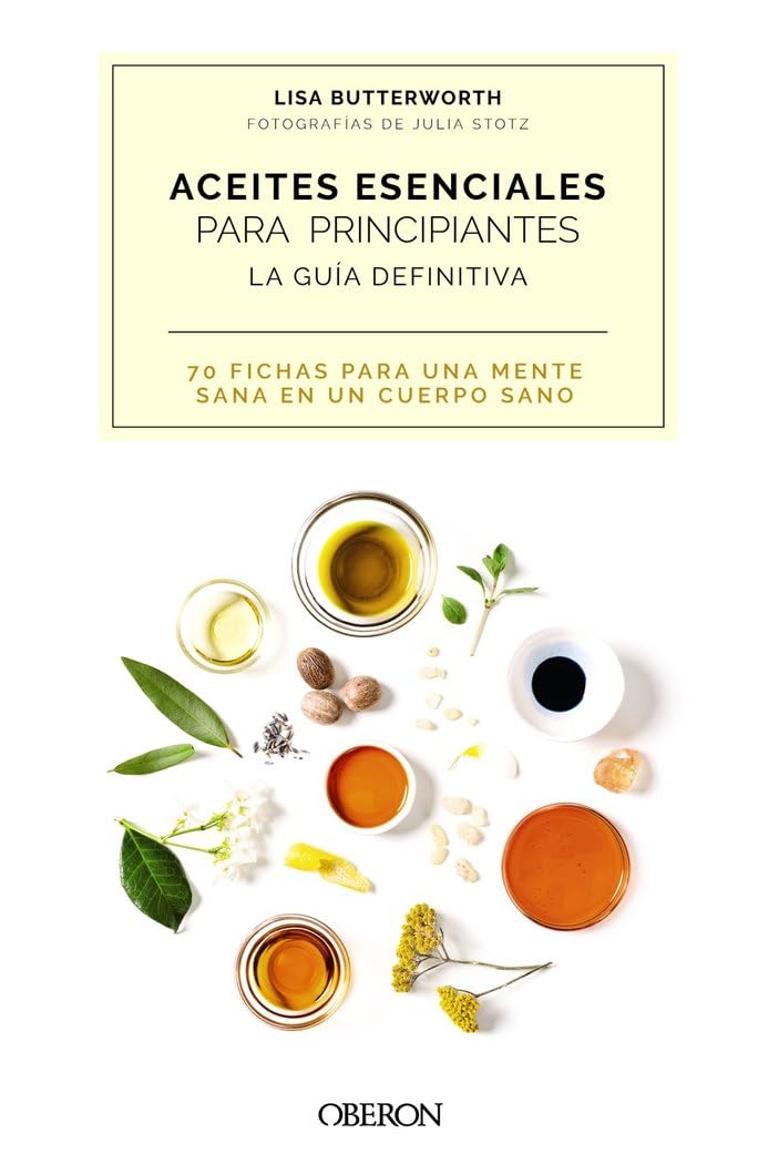 Aceites esenciales para principiantes. La guia definitiva (Libros singulares)