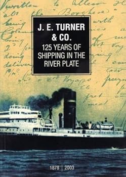 JE Turner and Co: 125 Years of Shipping in the River Plate