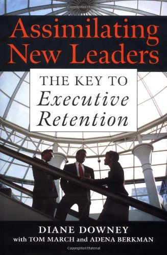 Assimilating New Leaders : The Key to Executive Retention