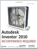 Autodesk Inventor 2010: No Experience Required