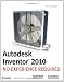 Autodesk Inventor 2010: No Experience Required