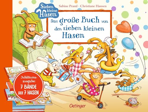 Das große Buch von den sieben kleinen Hasen: Dicker Sammelband mit 7 turbulenten Hasen-Geschichten aus der Bestsellerreihe für Kinder ab 3 Jahren (Die sieben kleinen Hasen)