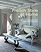 French Style at Home: Inspiration from Charming Destinations (BEAUX LIVRES - LANGUE ANGLAISE)
