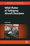 Whirl Flutter of Turboprop Aircraft Structures (Woodhead Publishing in Mechanical Engineering)