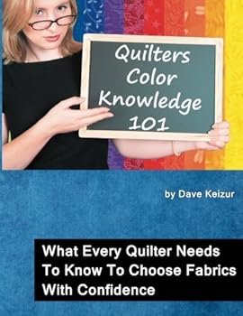 Paperback Quilters Color Knowledge 101: What Every Quilter Needs To Know To Choose Fabrics With Confidence Book
