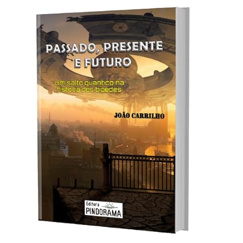 Passado, Presente e Futuro: Um salto quântico na História dos Bípedes