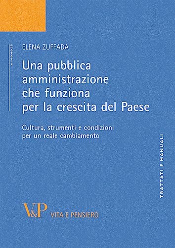 Una pubblica amministrazione che funziona per la crescita del Paese. Cultura, strumenti e condizioni per un reale cambiamento