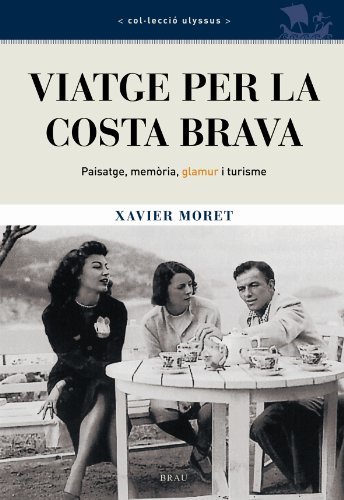 Viatge per la Costa Brava: Paisatge, memòria, glamur i turisme