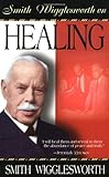 Smith Wigglesworth On Healing Paperback April 1, 1999