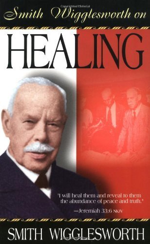 Smith Wigglesworth On Healing Paperback April 1... B010EVR5BQ Book Cover