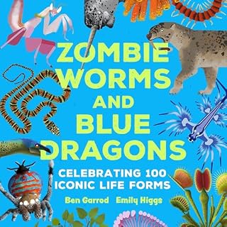 Zombie Worms and Blue Dragons: Celebrating 100 Iconic Life Forms cover art
