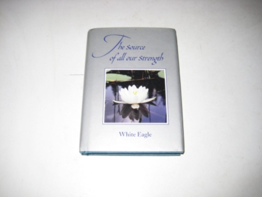 Source Of All Our Strength Hb by White Eagle HARDBACK 9780854871179