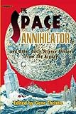 The Space Annihilator: Early Science Fiction from The Argosy, 1896-1910