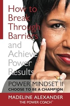 Paperback How to Break Through Barriers and Achieve Power Results: Power Mindset II: Choose To Be A Champion Book