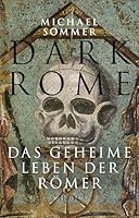 Dark Rome: Das geheime Leben der Römer 3406781446 Book Cover