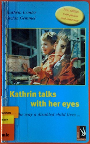 Preisvergleich Produktbild Kathrin talks with her eyes: The way a disabled child lives ...