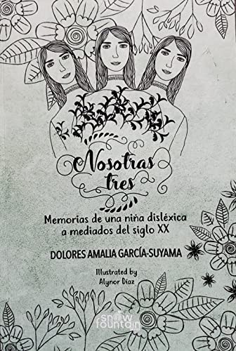 Nosotras tres: Memorias de una niña disléxica a mediados del siglo XX (Spanish Edition)