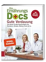 Die Ernährungs-Docs - Gute Verdauung: Die besten Ernährungsstrategien bei Reizdarm, Zöliakie, Morbus Crohn & Co. 3898838226 Book Cover