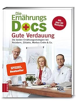 Die Ernährungs-Docs - Gute Verdauung: Die besten Ernährungsstrategien bei Reizdarm, Zöliakie, Morbus Crohn & Co. - Book  of the Die Ernährungs-Docs