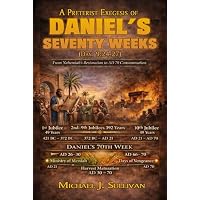 A Preterist Exegesis of Daniel's Seventy Weeks: Daniel 9:24-27