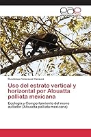 USO del Estrato Vertical y Horizontal Por Alouatta Palliata Mexicana 365909823X Book Cover
