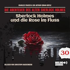 Sherlock Holmes und die Rose im Fluss Audiolibro Por Arthur Conan Doyle, Charles Fraser arte de portada