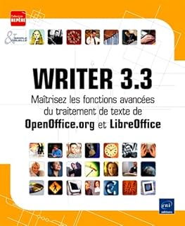 Writer 3.3 - Maîtrisez les fonctions avancées du traitement de texte de OpenOffice.org et LibreOffic (French Edition)