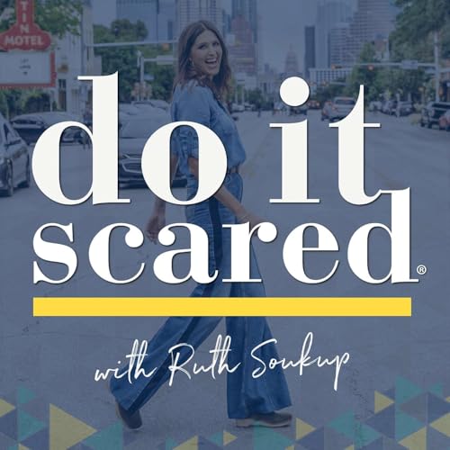 Do It Scared® with Ruth Soukup Podcast Por Ruth Soukup arte de portada