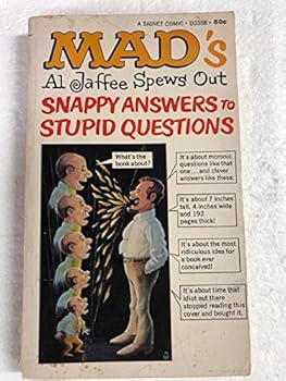 Paperback mad's al jaffee spews out snappy answers to stupid questions Book