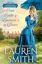 Cómo Cuidar y Enamorar a un Pícaro (Manual de una Dama Sobre Pícaros nº 1)