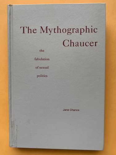 The Mythographic Chaucer: The Fabulation of Sex... 0816622760 Book Cover