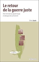 Download Le retour de la guerre juste. Droit international, épistémologie et idéologie chez Carl Schmitt PDF