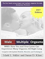 MMO (Male Multiple Orgasms): How You and Your Lover Can Experience Many Orgasms All Night Long: Complete with Updated Models, Theories, and Techniques 1520163584 Book Cover