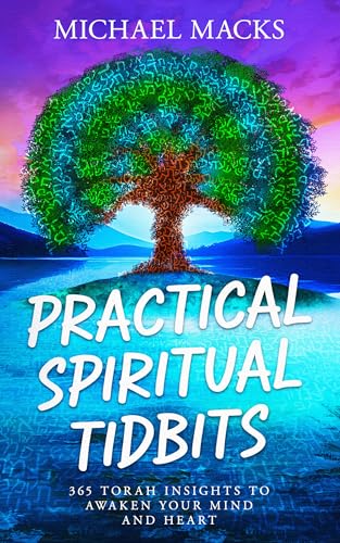Practical Spiritual Tidbits: 365 Torah Insights to Awaken Your Mind and Heart