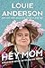 Hey Mom: Stories for My Mother, But You Can Read Them Too