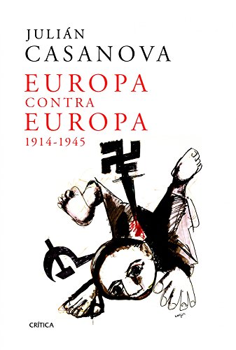 Europa contra Europa: 1914-1945 (Memoria Crítica) Europa contra Europa: 1914-1945 (Memoria Crítica)