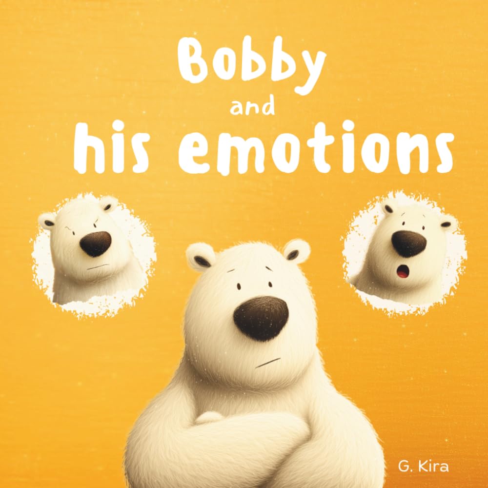 Bobby and his emotions: A Story About Feelings, Emotional Regulation, and Calm-Down Skills