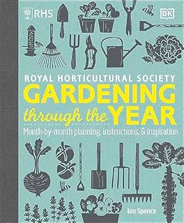 RHS Gardening Through the Year: Month-by-month Planning Instructions and Inspiration