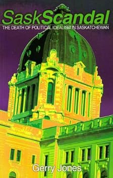 Paperback SaskScandal: The death of political idealism in Saskatchewan Book