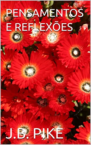 PENSAMENTOS E REFLEXÕES - PIKE, J.B.
