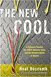 The New Cool: A Visionary Teacher, His FIRST Robotics Team, and the Ultimate Battle of Smarts