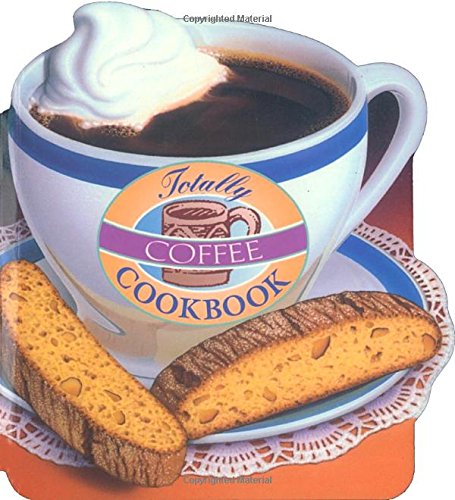Buy Totally Coffee Cookbook (Totally Cookbooks Series) — BookShops.in