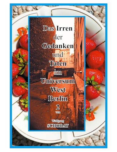 Das Irren der Gedanken und Taten im Universum West-Berlin 2